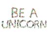 Be a unicorn.jpg