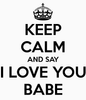 keep-calm-and-say-i-love-you-babe-2.png