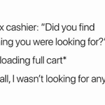 2018-07-11 13_51_45-TJ Maxx Cashier Did You Find Everything You Were Looking For_' Me Unloading Full.png
