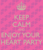 keep-calm-and-enjoy-your-heart-party.png
