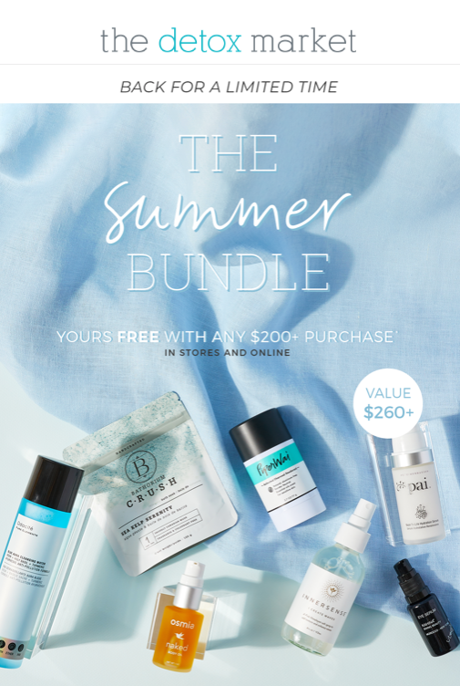 *THE SUMMER BUNDLE: Offer valid from 07/23/2019 11:00am PST UNTIL SUPPLIES LAST at The Detox Market US in store and online (cannot be used at Café Gratitude Corners). No promo code needed—gift will automatically be in cart once minimum purchase is reached