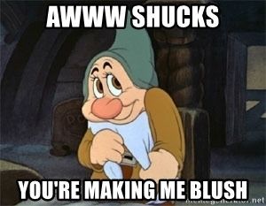 awww-shucks-youre-making-me-blush.jpg