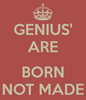 genius-are-born-not-made.png