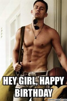 Hot-man-hey-girl-happy-birthday-meme.jpg